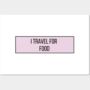 I Travel for Food - Funny Quotes Posters and Art